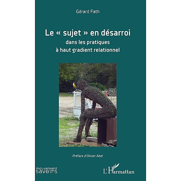 Le &quote;sujet&quote; en desarroi dans les pratiques a haut gradient relationnel, Fath Gerard Fath