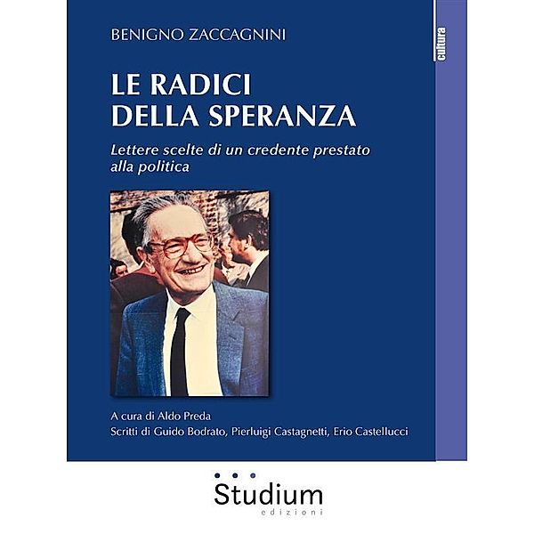 Le radici della speranza, Erio Castellucci, Benigno Zaccagnini, Aldo Preda, Guido Bodrato, Pierluigi Castagnetti