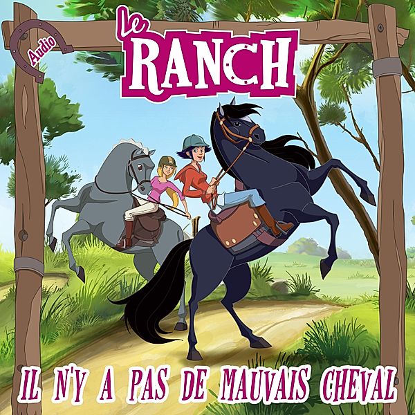 Le Ranch - 6 - Il n'y a pas de mauvais cheval, Le Ranch