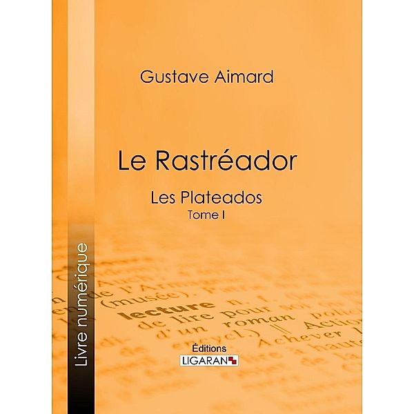 Le Rastréador, Ligaran, Gustave Aimard