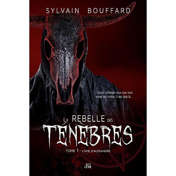 Le rebelle des Tenebres / Le rebelle des Tenebres, Bouffard Sylvain Bouffard