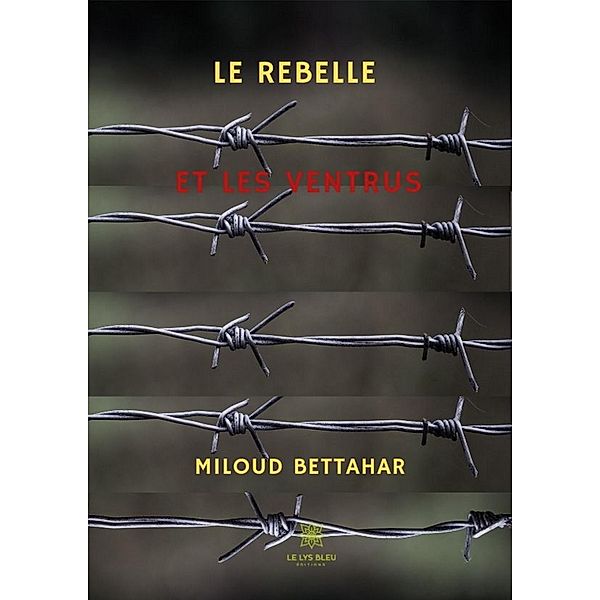 Le rebelle et les ventrus, Miloud Bettahar