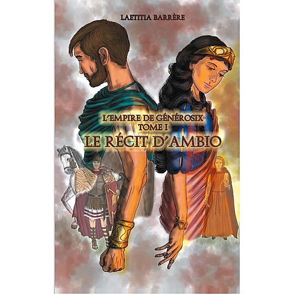 Le Récit d'Ambio / L'Empire de Générosix Bd.1, Laetitia Barrère