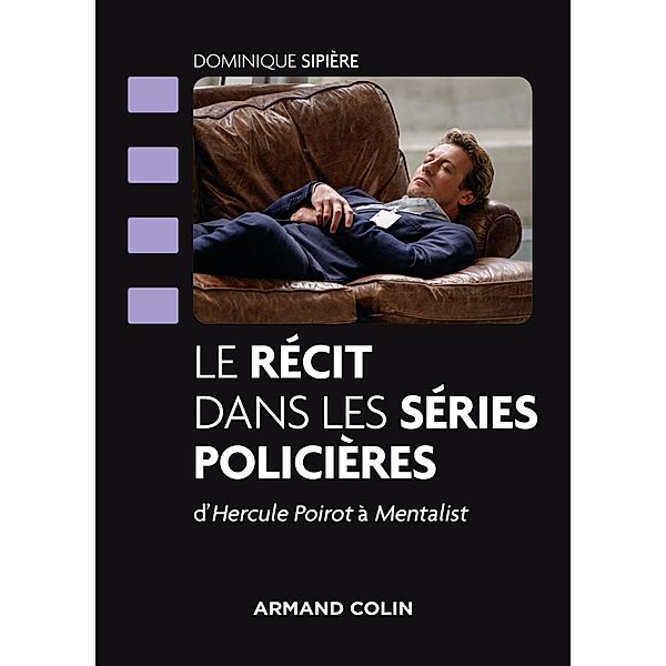 Le récit dans les séries policières / Cinéma / Arts Visuels, Dominique Sipière