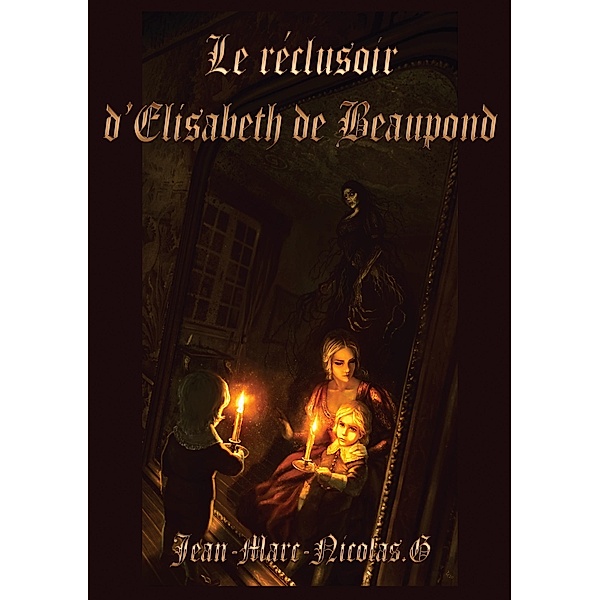 Le réclusoir d'Élisabeth de Beaupond, Jean-Marc-Nicolas G.
