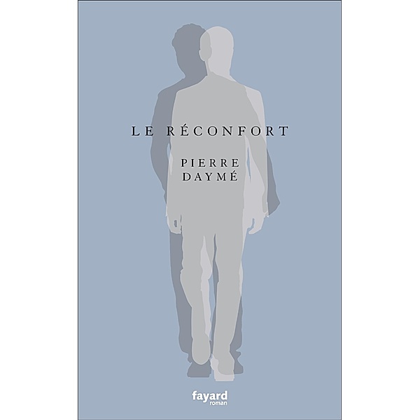 Le réconfort / Littérature Française, Pierre Daymé