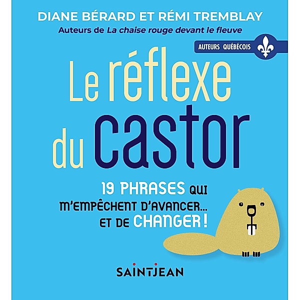 Le reflexe du castor / Guy Saint-Jean Editeur, Berard Diane Berard