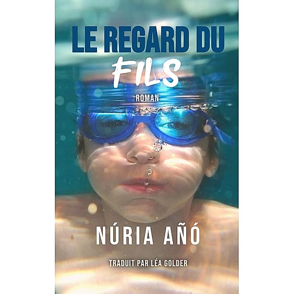 Le regard du fils, Núria Añó