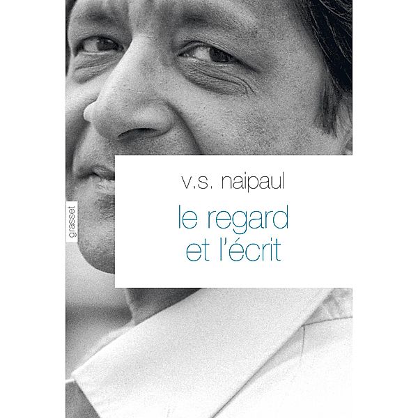 Le regard et l'écrit / Littérature Etrangère, V. S. Naipaul