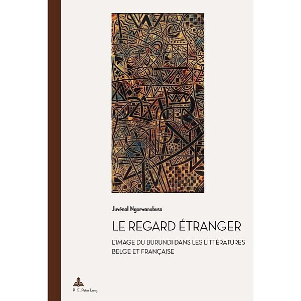 Le regard etranger / P.I.E-Peter Lang S.A., Editions Scientifiques Internationales, Ngorwanubusa Juvenal Ngorwanubusa