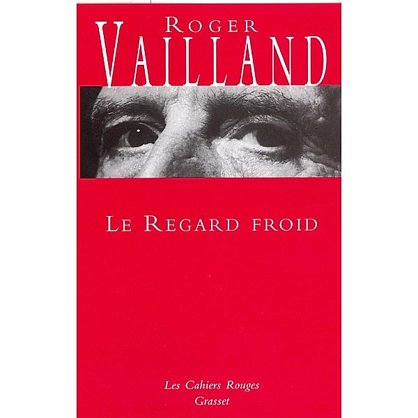 Le regard froid / Les Cahiers Rouges, Roger Vailland