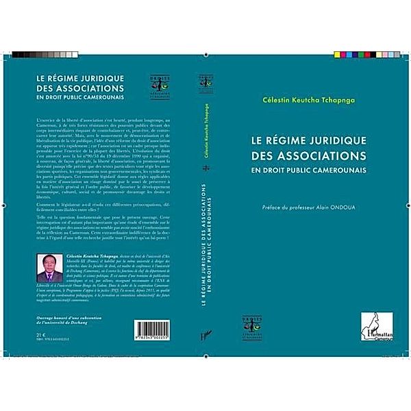 Le regime juridique des associations en droit public camerounais / Hors-collection, Celestin Keutcha Tchapnga