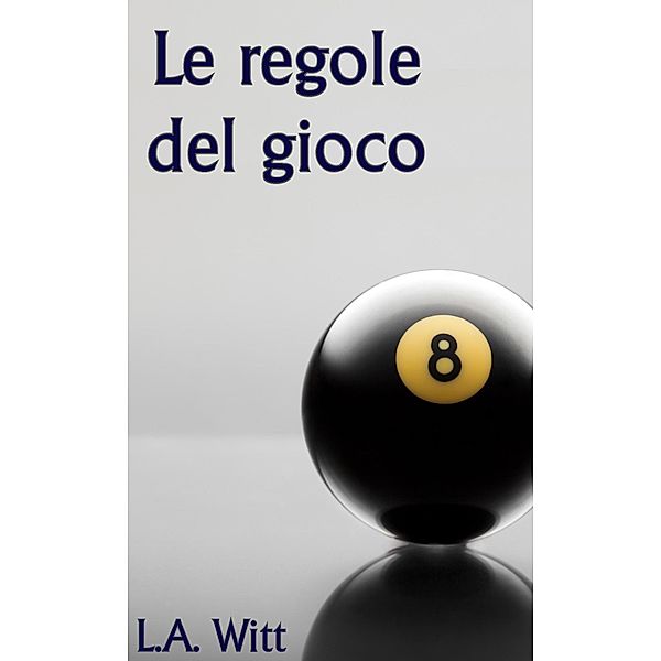 Le regole del gioco / Le regole del gioco, L. A. Witt