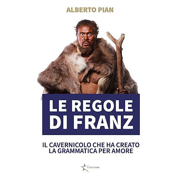 Le regole di Franz / Your Storytelling is Born Bd.1, Alberto Pian