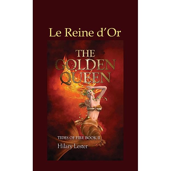 Le Reine d'Or (FICTION / Fantasy / Epic) / FICTION / Fantasy / Epic, Hilary Lester