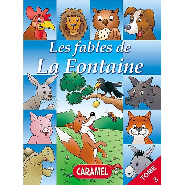 Le renard et les raisins et autres fables célèbres de la Fontaine, Les fables de la Fontaine, Jean De La Fontaine