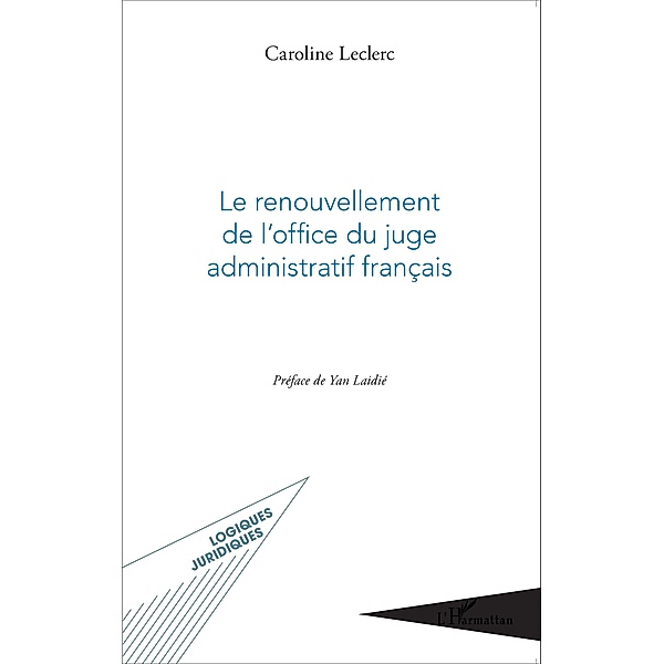 Le renouvellement de l'office du juge administratif francais, Leclerc Caroline Leclerc