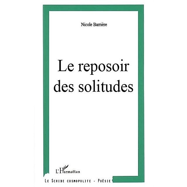Le reposoir des solitudes : La releve dans l'oeuvre poetique de Philippe Tancelin / Hors-collection, Nicole Barriere