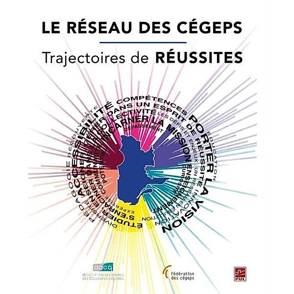 Le reseau des cegeps : trajectoires de reussites, Collectif