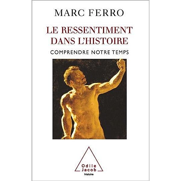 Le Ressentiment dans l'histoire / Odile Jacob, Ferro Marc Ferro