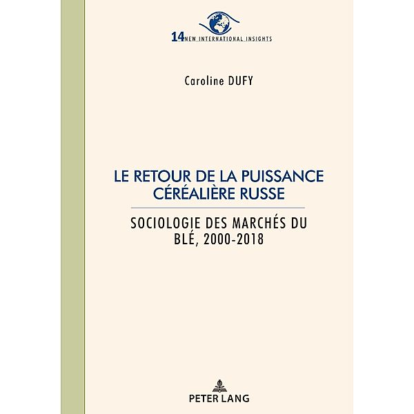 Le retour de la puissance céréalière russe / New International Insights/Nouveaux Regards sur l'International Bd.14, Caroline Dufy