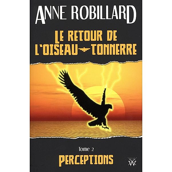 Le retour de l'oiseau-tonnerre 02 : Perceptions, Robillard Anne Robillard