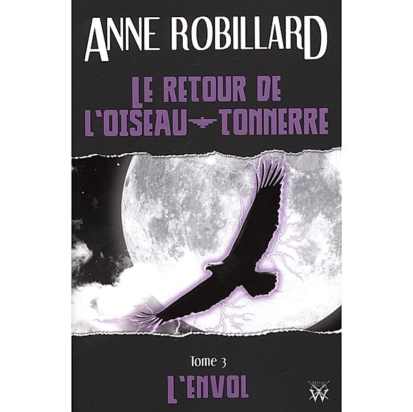 Le retour de l'oiseau-tonnerre 03 : L'envol, Robillard Anne Robillard