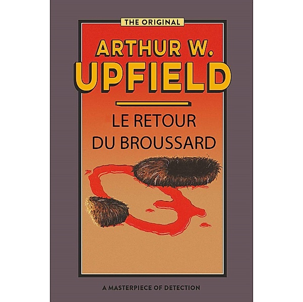 Le Retour Du Broussard / Inspector Bonaparte Mysteries Bd.22, Arthur W. Upfield
