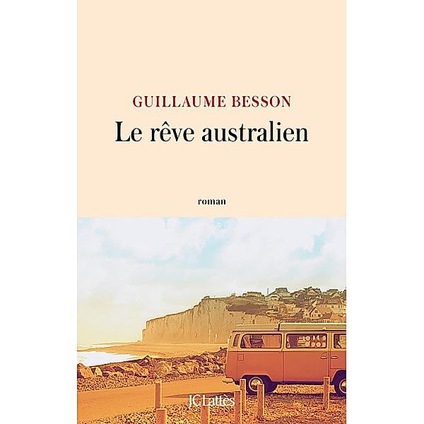 Le rêve australien / Littérature française, Guillaume Besson