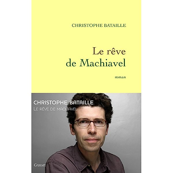 Le rêve de Machiavel / Littérature Française, Christophe Bataille