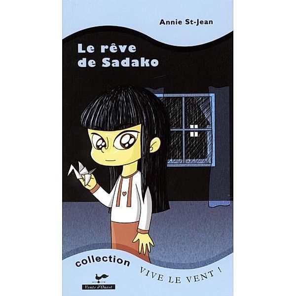 Le reve de Sadako / VENTS D'OUEST, Annie St-Jean Annie St-Jean
