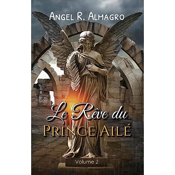 Le Rêve du Prince Ailé (Volume 2), Angel R. Almagro