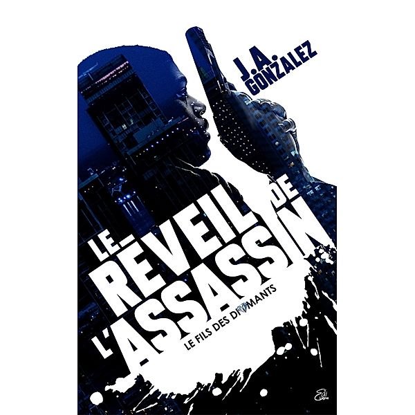 Le Reveil de l'Assassin / Editions EdiLigne Inc., Gonzalez J. A. Gonzalez