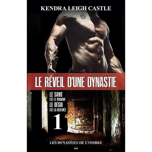 Le reveil d'une dynastie / Les dynasties de l'ombre, Leigh Castle Kendra Leigh Castle