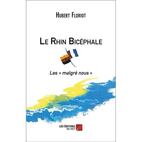 Le Rhin Bicephale / Les Editions du Net, Floriot Hubert Floriot