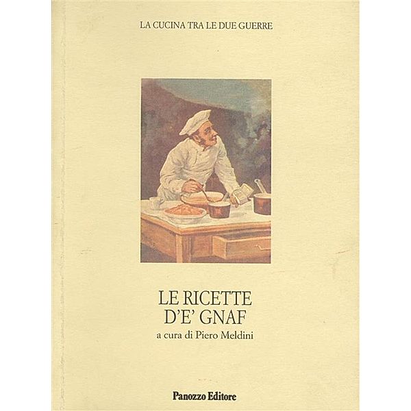 Le ricette d'e' Gnaf. La cucina tra le due guerre / Microstorie, Piero Meldini