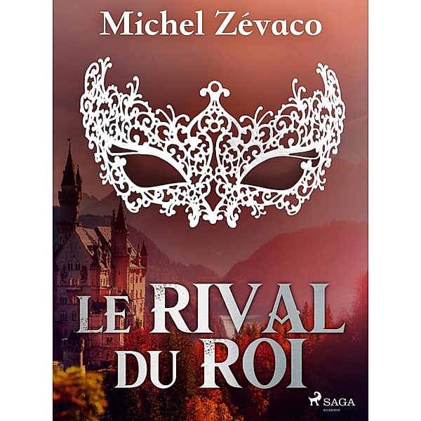 Le Rival du Roi / La Marquise De Pompadour Bd.2, Michel Zévaco