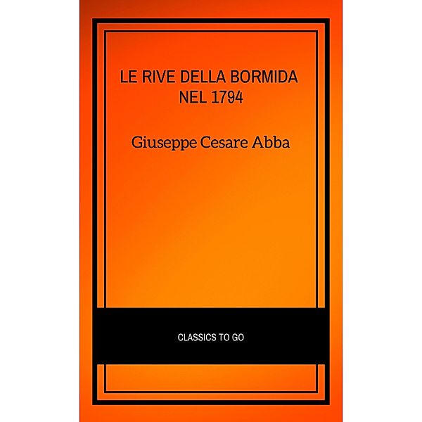 Le rive della Bormida nel 1794, Giuseppe Cesare Abba