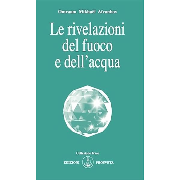 Le rivelazioni del fuoco e dell'acqua, Omraam Mikhaël Aïvanhov