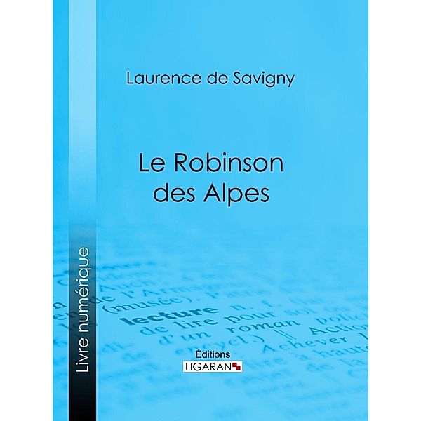 Le Robinson des Alpes, Laurence De Savigny, Ligaran