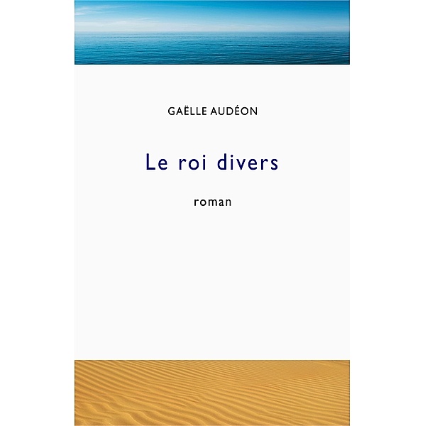 Le roi divers / Librinova, Audeon Gaelle Audeon