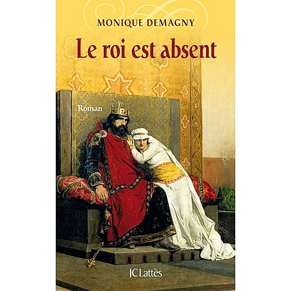 Le roi est absent / Romans historiques, Monique Demagny