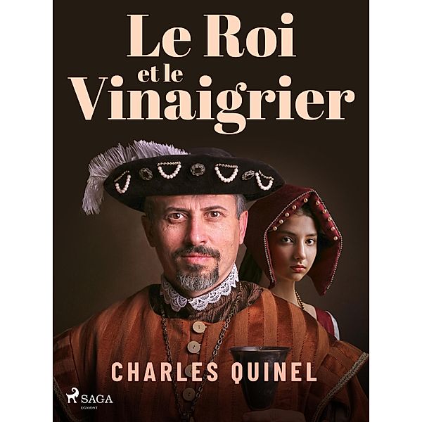 Le Roi et le Vinaigrier, Charles Quinel