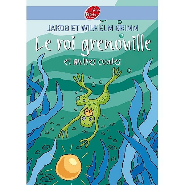 Le roi Grenouille et autres contes / Conte, Jacob Grimm