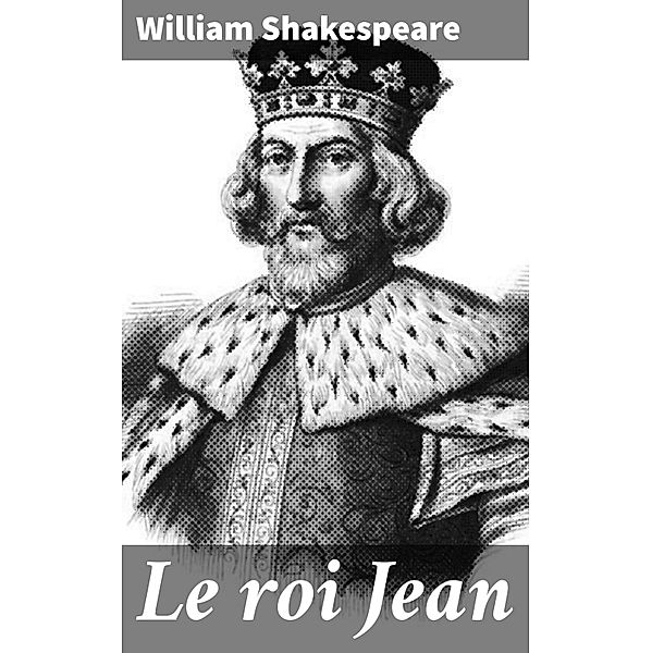 Le roi Jean, William Shakespeare
