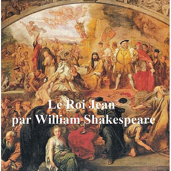 Le Roi Jean (King John in French), William Shakespeare