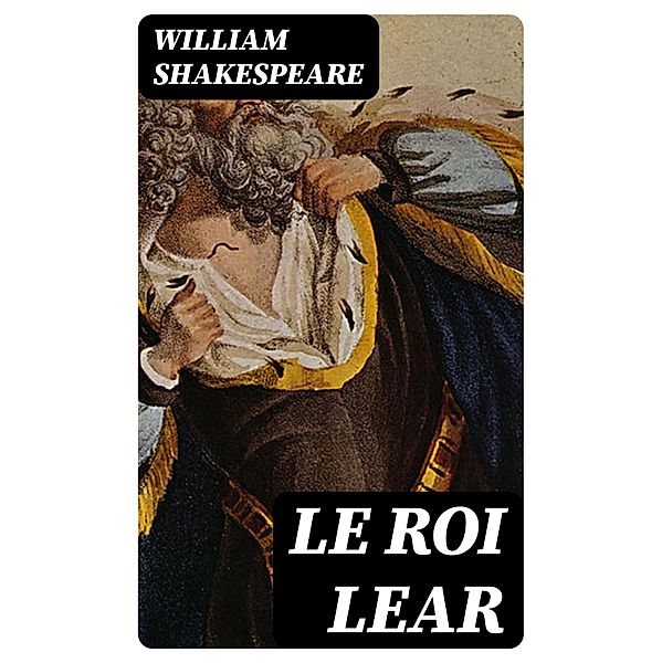 Le roi Lear, William Shakespeare