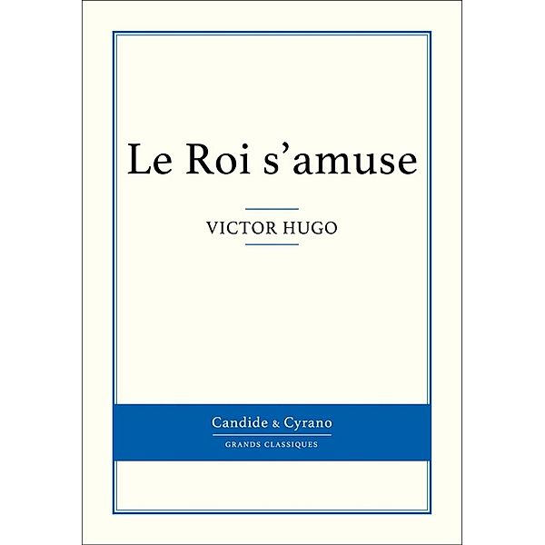 Le Roi s'amuse, Victor Hugo