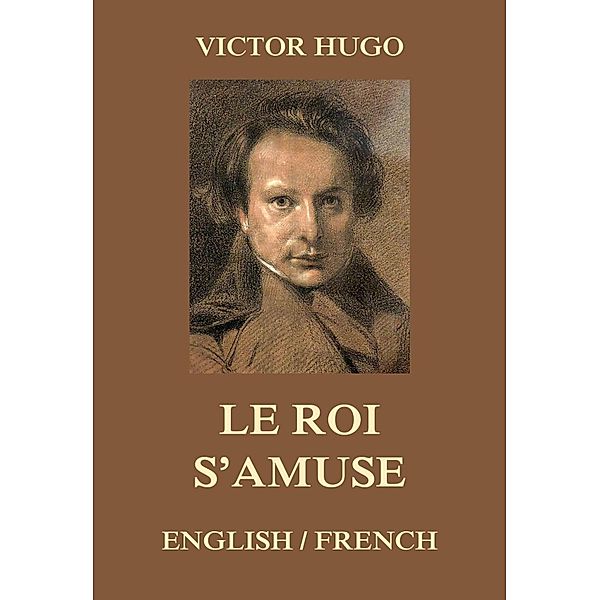 Le Roi s'amuse, Victor Hugo