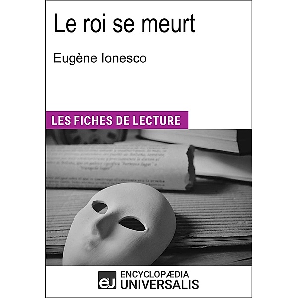 Le roi se meurt d'Eugène Ionesco, Encyclopædia Universalis